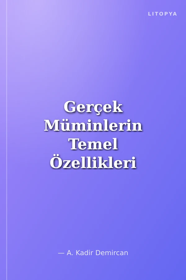 Gerçek Müminlerin Temel Özellikleri