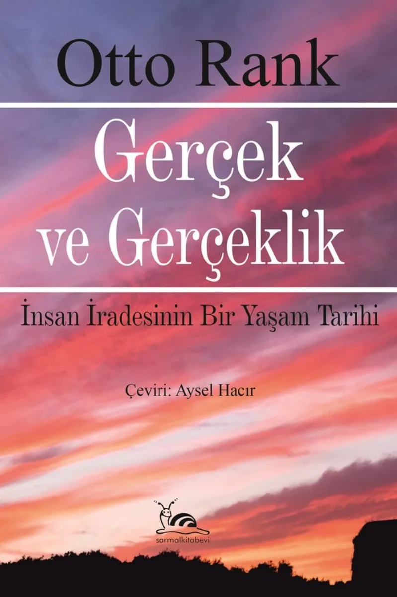 Gerçek ve Gerçeklik İnsan İradesinin Bir Yaşam Tarihi