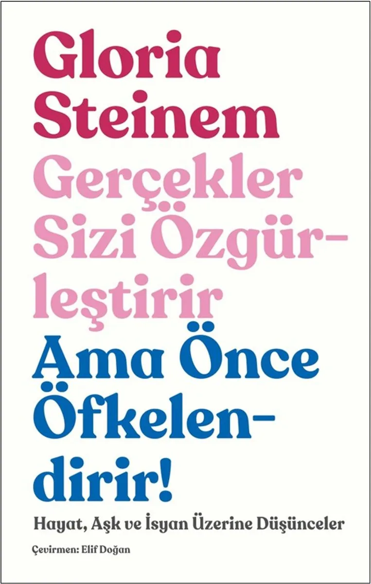Gerçekler Sizi Özgürleştirir Ama Önce Öfkelendirir! Hayat, Aşk ve İsyan Üzerine Düşünceler