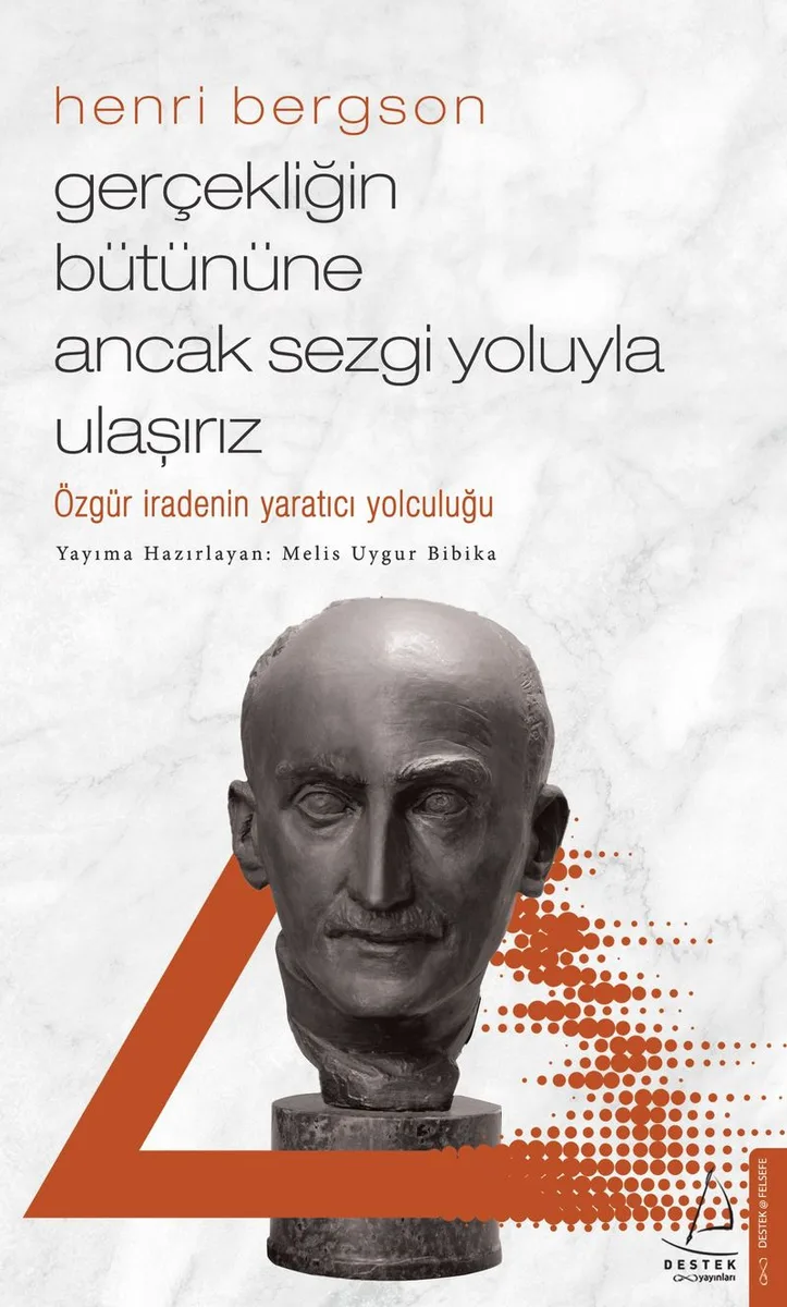 Gerçekliğin Bütününe Ancak Sezgi Yoluyla Ulaşırız / Henri Bergson