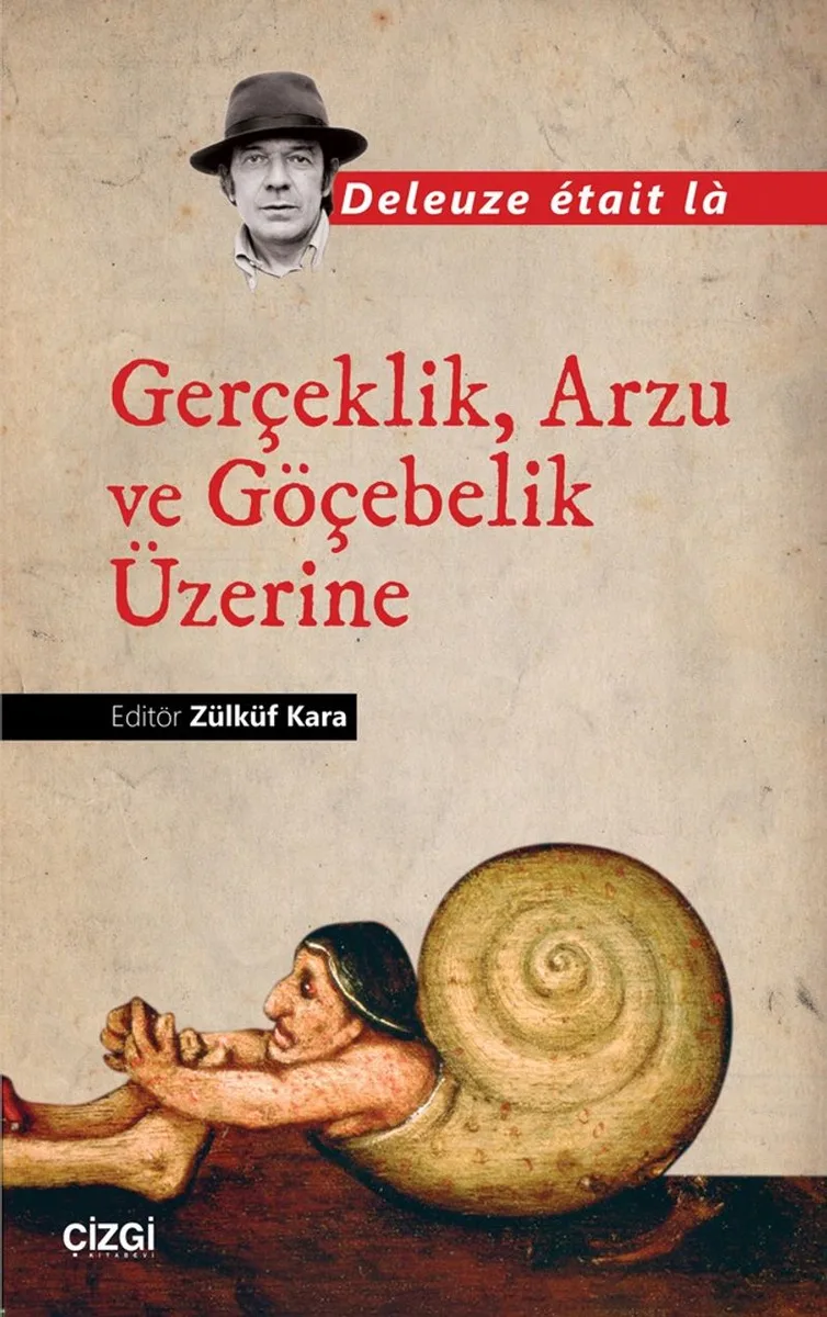 Gerçeklik, Arzu ve Göçebelik Üzerine Deleuze etait la