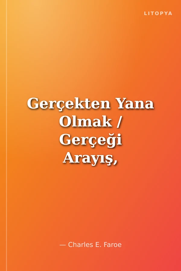 Gerçekten Yana Olmak / Gerçeği Arayış, Taraftarlık ve Düşünsel Erdem