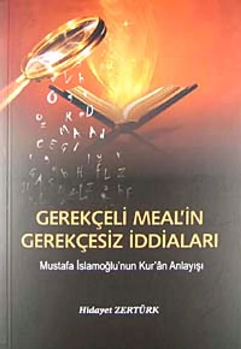 Gerekçeli Meal'in Gerekçesiz İddiaları Mustafa İslamoğlu'nun Kur'an Anlayışı
