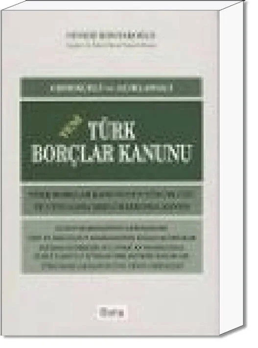 Gerekçeli ve Açıklamalı Yeni Türk Borçlar Kanunu