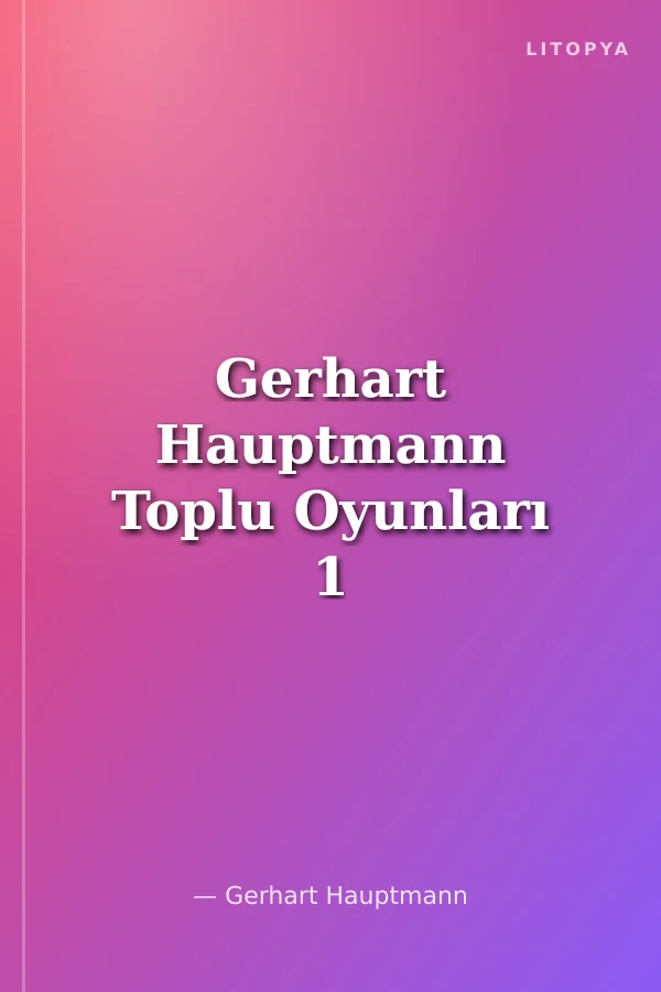 Gerhart Hauptmann Toplu Oyunları 1