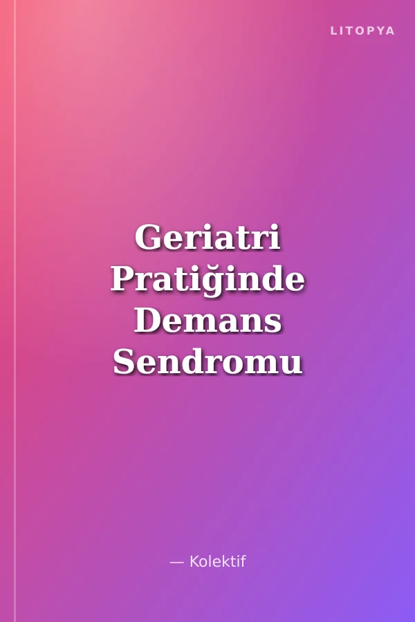 Geriatri Pratiğinde Demans Sendromu