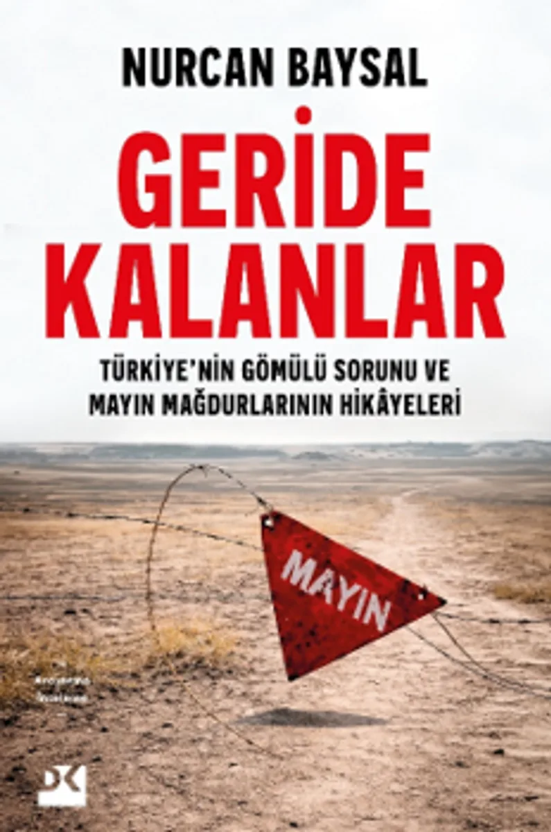 Geride Kalanlar Türkiye'nin Gömülü Sorunu ve Mayın Mağdurlarının Hikayeleri