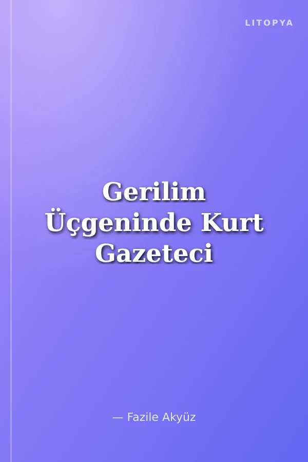 Gerilim Üçgeninde Kurt Gazeteci