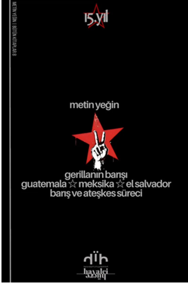 Gerillanın Barışı Guatemala - Meksika - El Salvador Barış ve Ateşkes Süreci