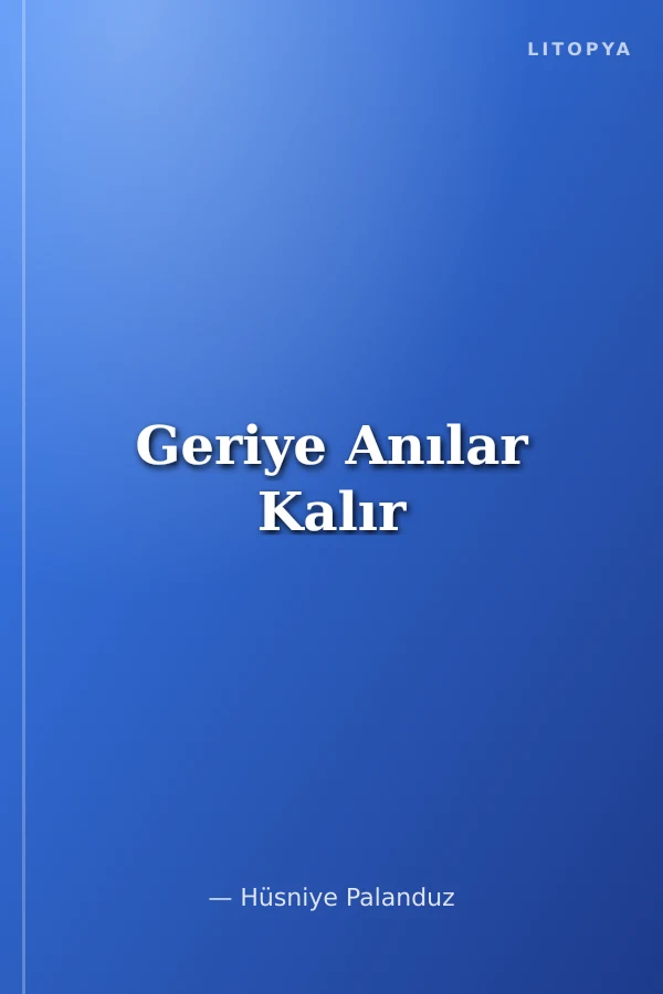 Geriye Anılar Kalır