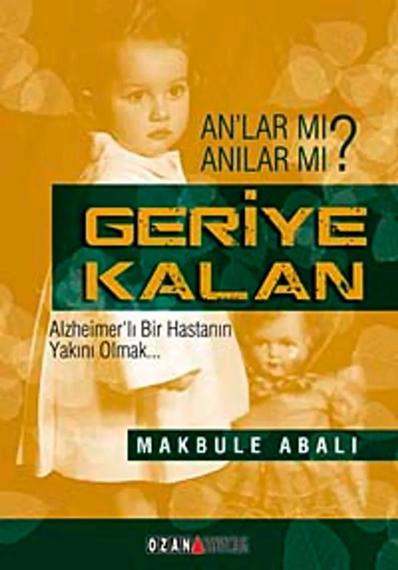 Geriye Kalan Alzheimerlı Bir Hastanın Yakını Olmak