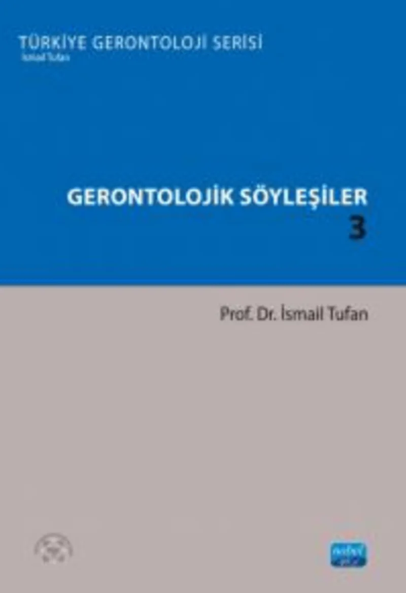 Gerontolojik Söyleşiler 3 - Türkiye Gerontoloji Serisi