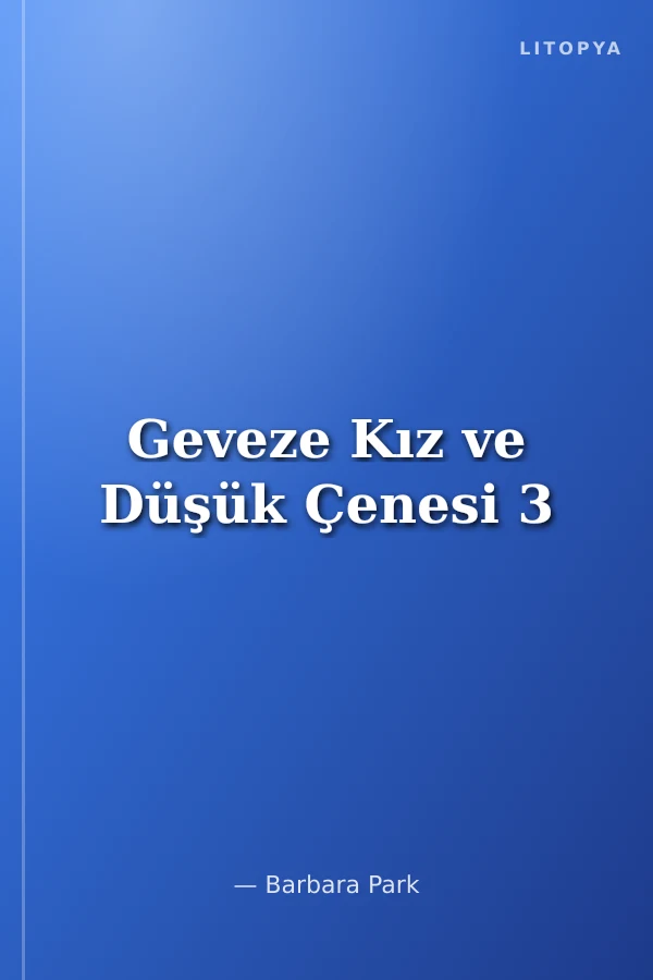 Geveze Kız ve Düşük Çenesi 3