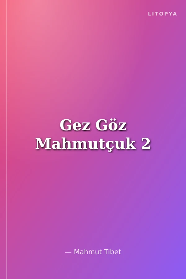 Gez Göz Mahmutçuk 2