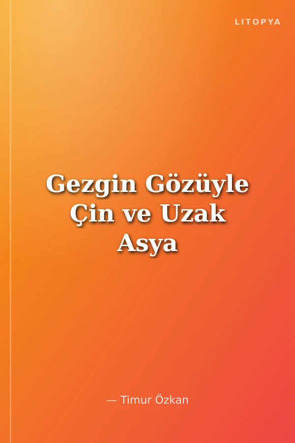 Gezgin Gözüyle Çin ve Uzak Asya