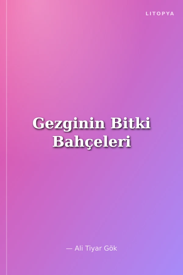 Gezginin Bitki Bahçeleri