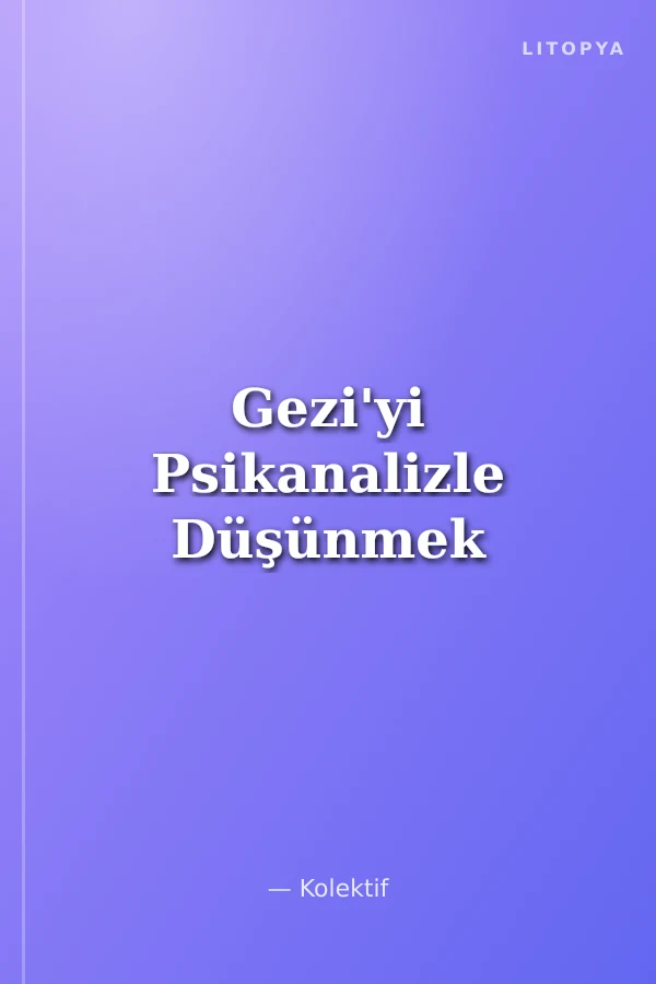 Gezi'yi Psikanalizle Düşünmek