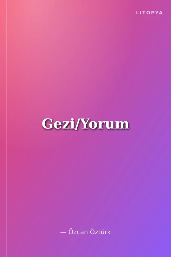 Gezi/Yorum
