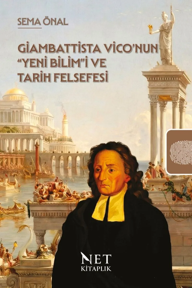 Giambattista Vico'nun &ldquo;Yeni Bilim&rdquo;i ve Tarih Felsefesi