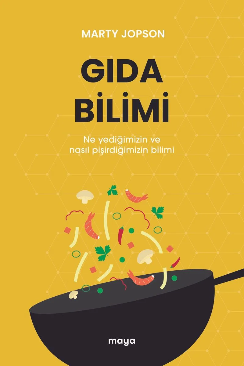 Gıda Bilimi Ne Yediğimizin ve Nasıl Pişirdiğimizin Bilimi