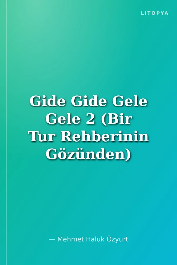 Gide Gide Gele Gele 2 (Bir Tur Rehberinin Gözünden)