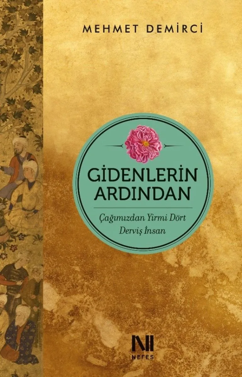 Gidenlerin Ardından Çağımızdan Yirmi Dört Derviş İnsan