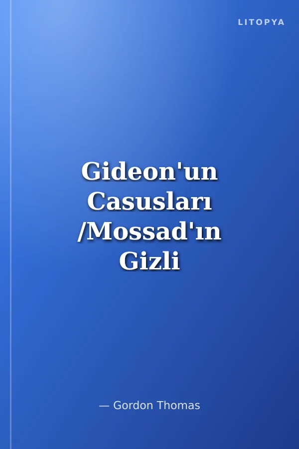 Gideon'un Casusları /Mossad'ın Gizli Tarihi