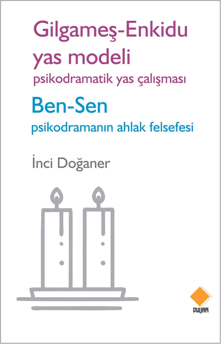 Gilgameş - Enkidu Yas Modeli Psikodramatik Yas Çalışması Ben - Sen Psikodramanın Ahlak Felsefesi