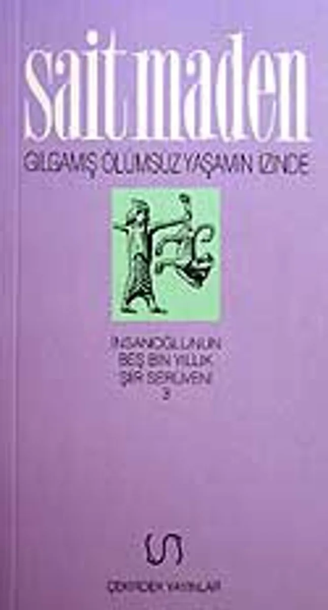 Gılgamış Ölümsüz Yaşamın İzinde