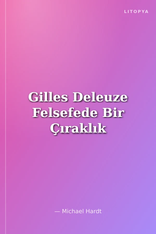 Gilles Deleuze Felsefede Bir Çıraklık