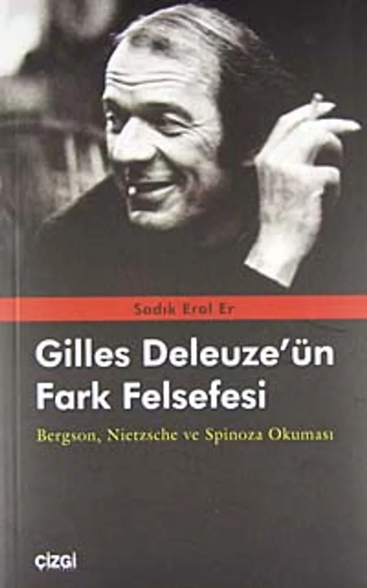 Gilles Deleuze'ün Fark Felsefesi Bergson, Nietzsche ve Spinoza Okuması