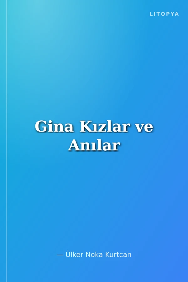 Gina Kızlar ve Anılar