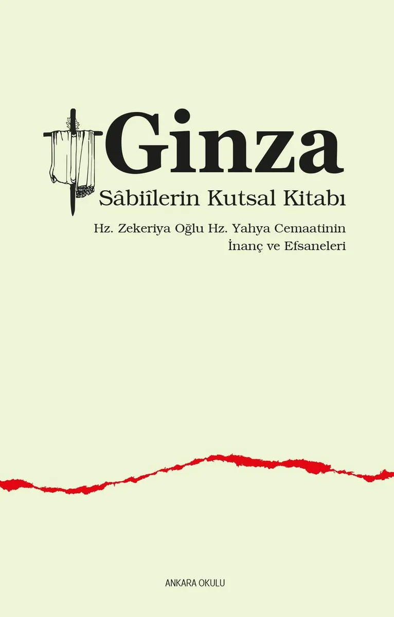 Ginza Sabi&icirc;lerin Kutsal Kitabı Hz. Zekeriya Oğlu Hz. Yahya Cemaatinin İnanç ve Efsaneleri
