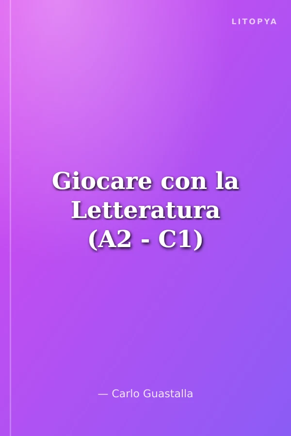 Giocare con la Letteratura (A2 - C1)
