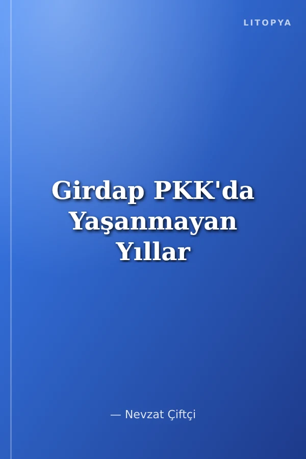 Girdap PKK'da Yaşanmayan Yıllar