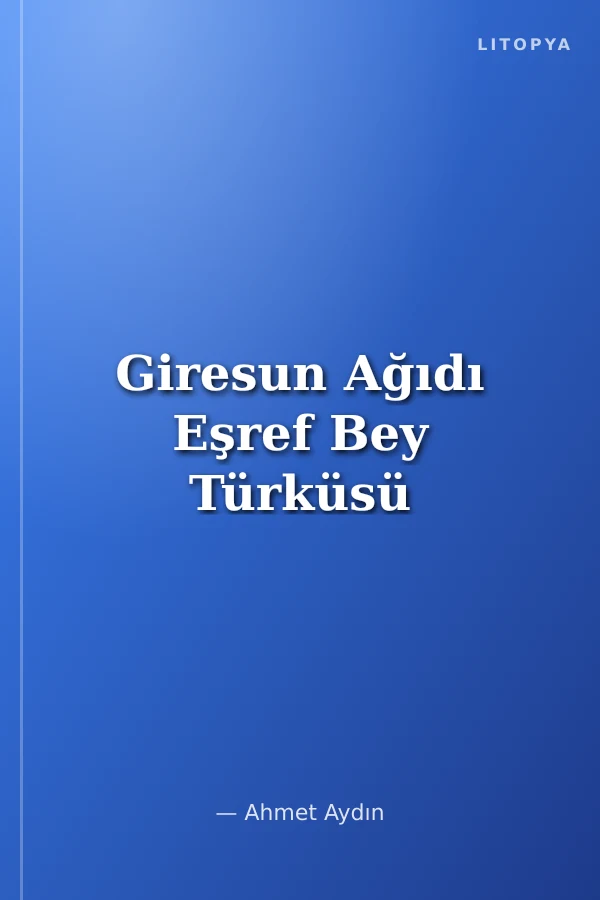 Giresun Ağıdı Eşref Bey Türküsü