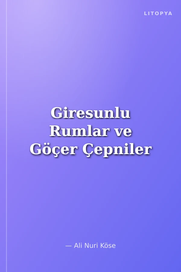 Giresunlu Rumlar ve Göçer Çepniler