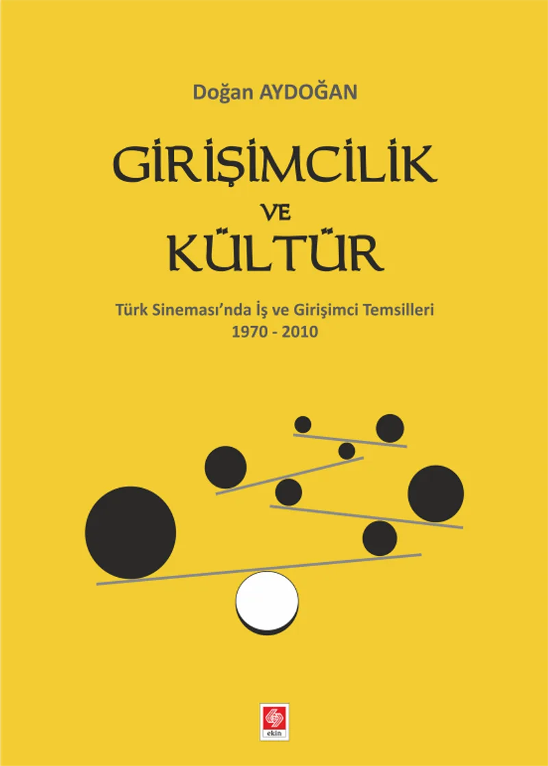 Girişimcilik ve Kültür Türk Sineması'nda İş ve Girişimci Temsilleri 1970 - 2010