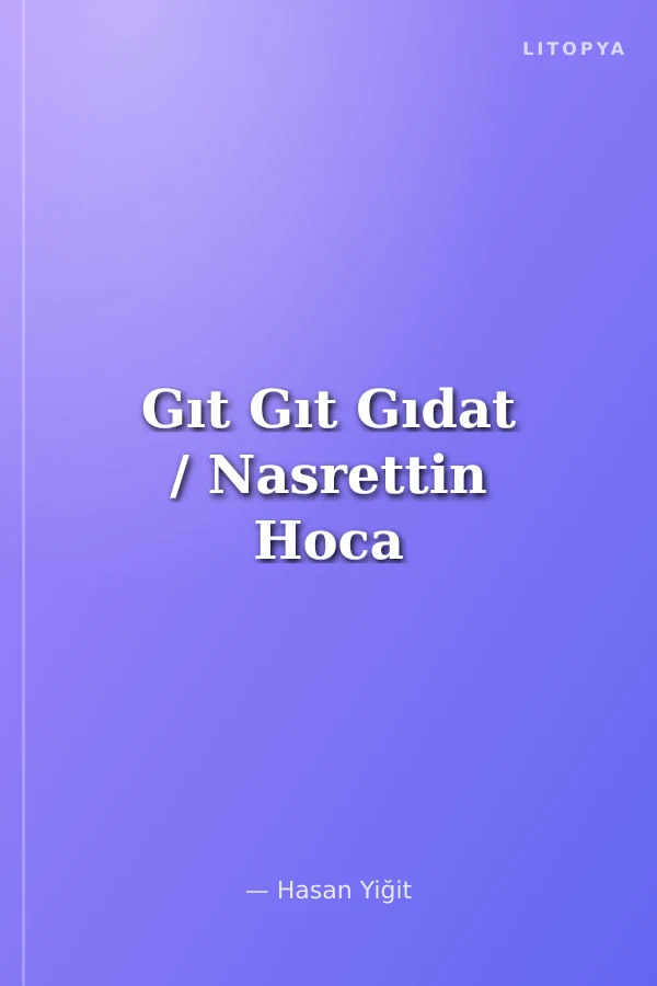 Gıt Gıt Gıdat / Nasrettin Hoca