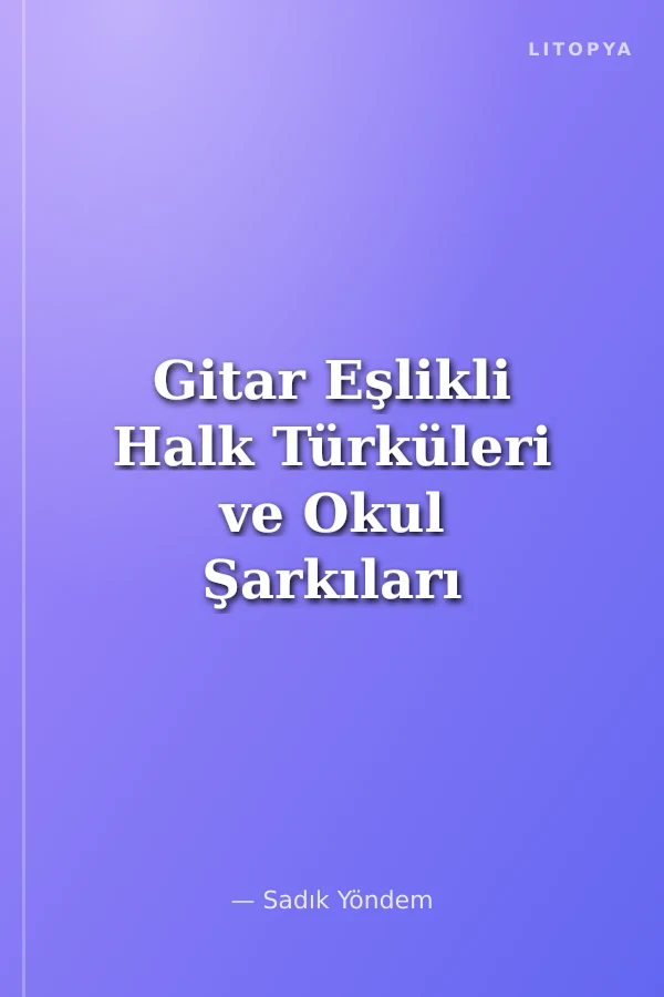 Gitar Eşlikli Halk Türküleri ve Okul Şarkıları