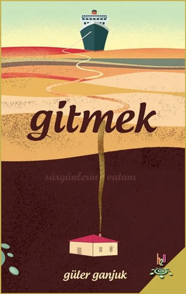 Gitmek Sürgünlerin Vatanı