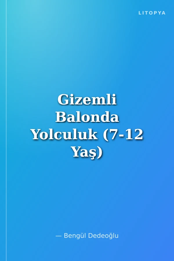 Gizemli Balonda Yolculuk (7-12 Yaş)