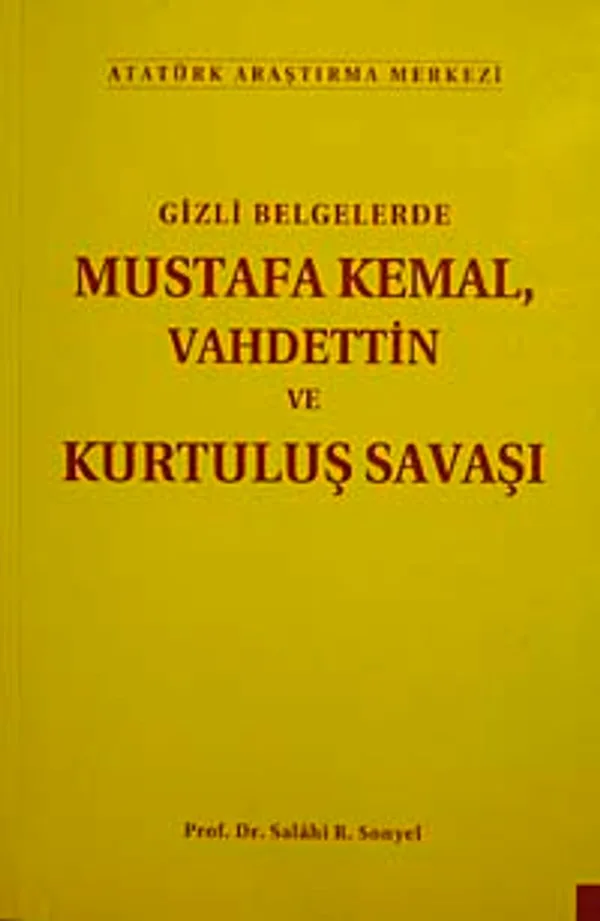 Gizli Belgelerde Mustafa Kemal Vahdettin ve Kurtuluş Savaşı