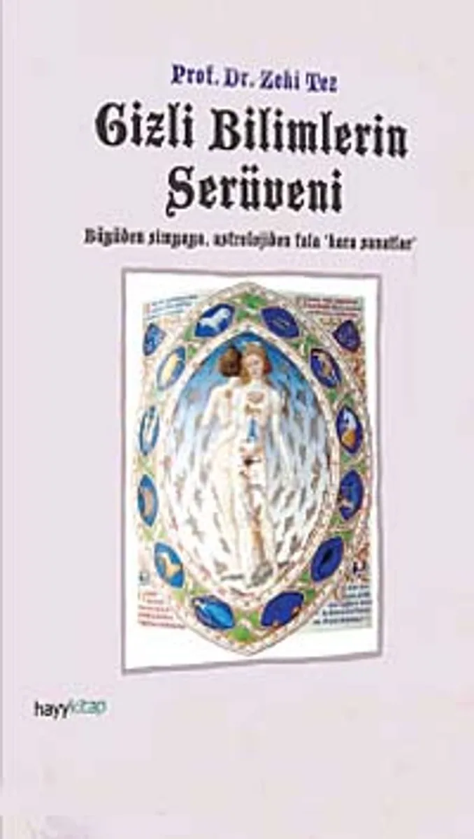 Gizli Bilimlerin Serüveni Büyüden Simyaya Astrolojiden Fala Kara Sanatlar