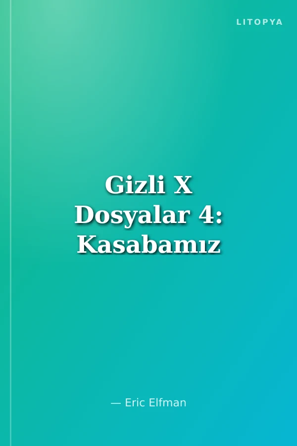 Gizli X Dosyalar 4: Kasabamız