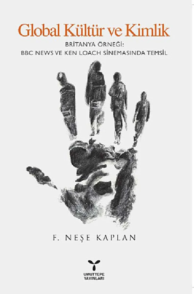 Global Kültür ve Kimlik Britanya Örneği: BBC News ve Ken Loach Sinemasında Temsil
