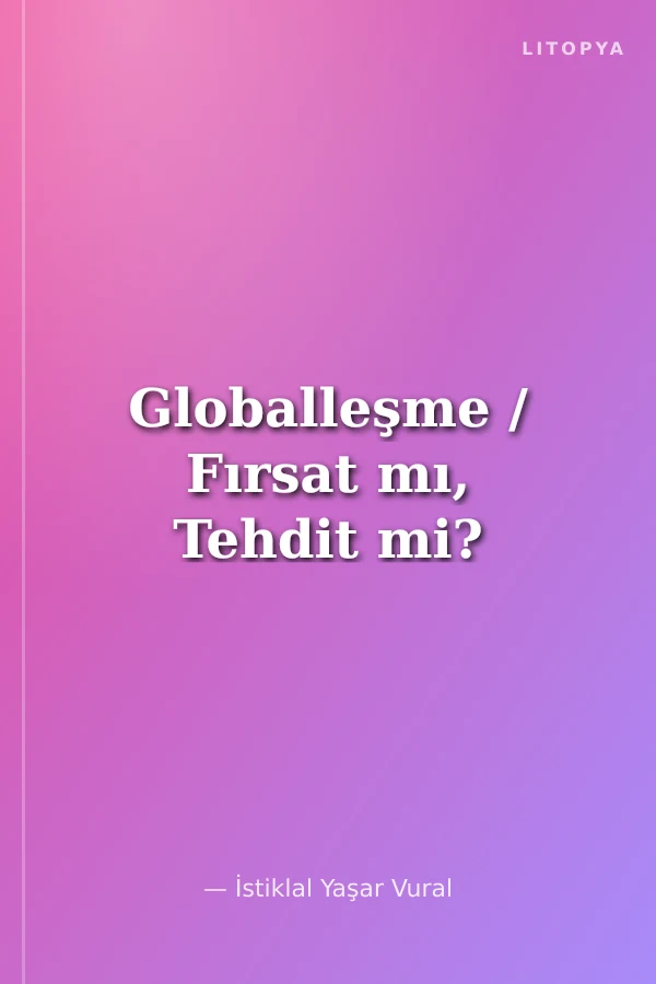 Globalleşme / Fırsat mı, Tehdit mi?