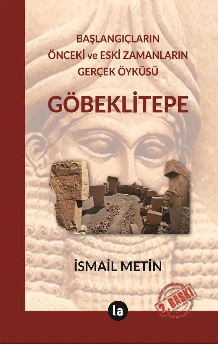 Göbeklitepe Başlangıçların Önceki ve Eski Zamanların Gerçek Öyküsü