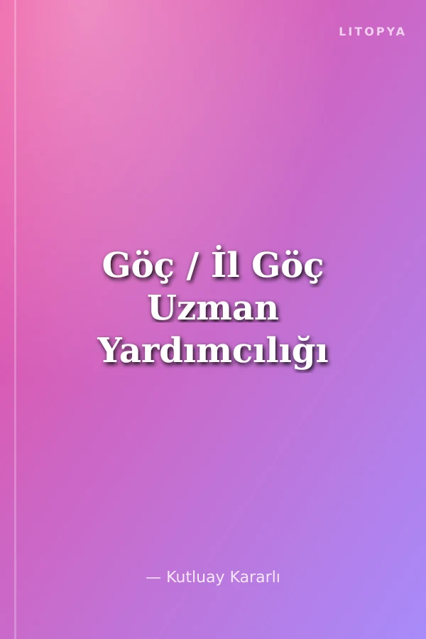 Göç / İl Göç Uzman Yardımcılığı