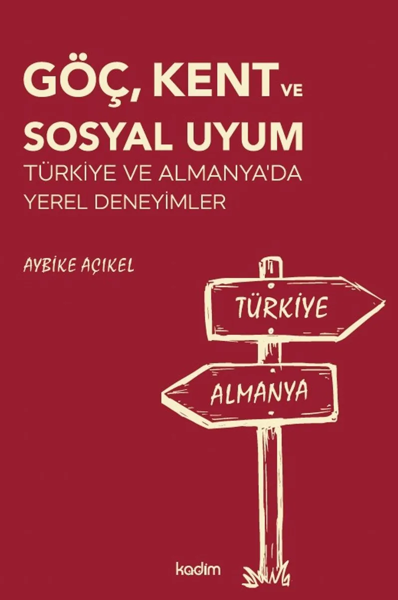 Göç, Kent ve Sosyal Uyum Türkiye ve Almanya'da Yerel Deneyimler